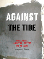 Against the Tide: Three plays, a libretto and an essay