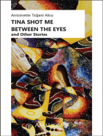 Tina Shot Me Between the Eyes: And Other Stories
