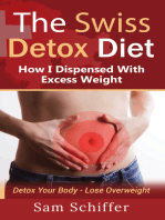 The Swiss Detox Diet: How I Dispensed With Excess Weight: Detox Your Body - Lose Overweight