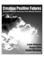 Creating Positive Futures: Solution Focused Recovery from Mental Distress