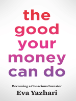 The Good Your Money Can Do: Becoming a Conscious Investor