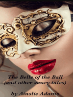 The Belle of the Ball (and other saucy tales)
