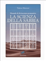 La scienza della sabbia: Manuale di divinazione geomantica