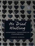 He Died Waiting: Learning the Lessons - A Bereaved Mother’s View of Mental Health Services