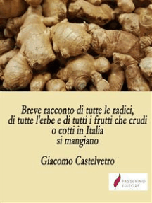 Breve racconto di tutte le radici, di tutte l'erbe e di tutti i frutti che crudi o cotti in Italia si mangiano: Manuale di cucina del XVII secolo