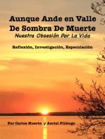 Aunque Ande en Valle de Sombra de Muerte: Nuestra Obsesión Por La Vida