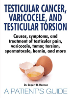 Testicular Cancer, Varicocele, and Testicular Torsion.: Causes, symptoms, and treatment of testicular pain, varicocele, tumor, torsion, spermatocele, hernia, and more. A Patient's Guide