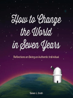 How to Change the World in Seven Years: Reflections on Being an Authentic Individual