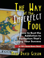 The Way of the Imperfect Fool: How to Bust the Addiction to Perfection That's Stifling Your Success...in 12½ Super-Simple Steps!