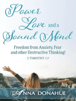 Power, Love and a Sound Mind: Freedom From Anxiety, Fear and Other Destructive Thinking!