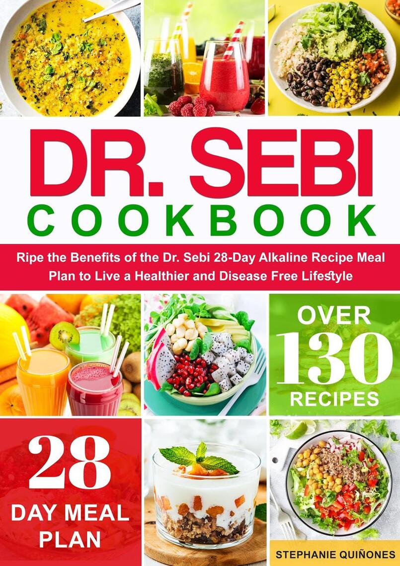 Dr. Sebi Cookbook: Reap the Benefits of the Dr. Sebi 28-Day Alkaline