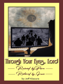 Through Your Eyes Lord: Ruined by Porn, Restored by Grace by Jeff ...