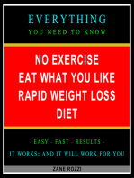 No Exercise Eat What You Like Rapid Weight Loss Diet: Everything You Need to Know - Easy Fast Results - It Works; and It Will Work for You