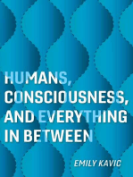 Humans, Consciousness, and Everything in Between