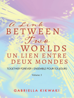 A Link between Two Worlds / Un Lien Entre Deux Mondes: Together Forever / Ensemble Pour Toujours - Volume 3