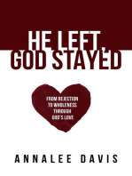 He Left, God Stayed: From Rejection to Wholeness Through God's Love