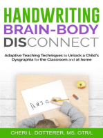 Handwriting Brain Body DisConnect: Adaptive teaching techniques to unlock a child's dysgraphia for the classroom and at home