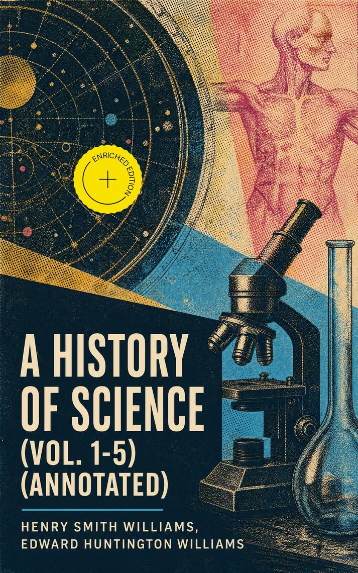 A History of Science (Vol. 1-5) by Henry Smith Williams, Edward ...