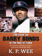 The Case for Barry Bonds in the Hall of Fame: The Untold and Forgotten Stories of Baseball’s Home Run King