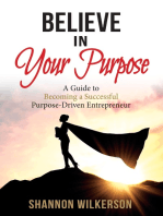 Believe in Your Purpose: A Guide to Becoming a Successful Purpose-Driven Entrepreneur