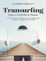 Transurfing: Crea e Controlla la Realtà. Le Tecniche per Cambiare la tua Vita Migliorando Te Stesso e Raggiungere la Felicità