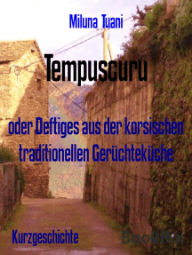 Tempuscuru: oder Deftiges aus der korsischen traditionellen Gerüchteküche