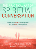 The Practical Art of Spiritual Conversation: Learning the Whens of Evangelism and the Hows of Discipleship