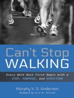 Can’t Stop Walking: Every Walk Must First Begin with a Step, Purpose, and Direction