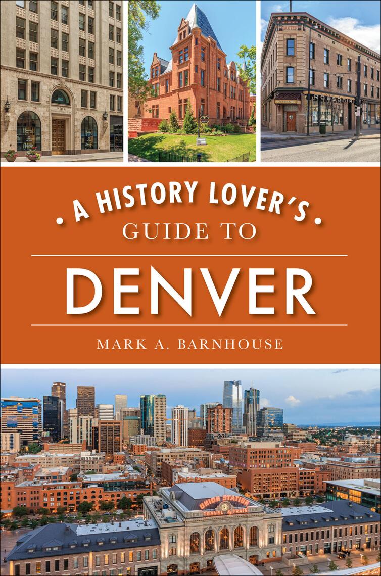 A History Lover's Guide to Denver by Mark A. Barnhouse (Ebook) - Read ...