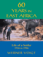 60 Years in East Africa: Life of a Settler 1926 to 1986