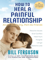 How to Heal a Painful Relationship: And if necessary, part as friends