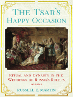 The Tsar's Happy Occasion: Ritual and Dynasty in the Weddings of Russia's Rulers, 1495–1745