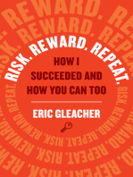 Risk. Reward. Repeat.: How I Succeeded and How You Can Too