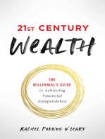 21st Century Wealth: The Millennial’s Guide to Achieving Financial Independence