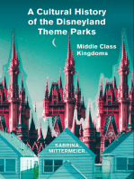 A Cultural History of the Disneyland Theme Parks: Middle Class Kingdoms