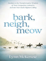Bark, Neigh, Meow: Awaken to the Transformative Wisdom of Your Companion Animal to Activate Your Soul's Highest Calling