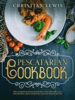 Pescatarian Cookbook: The Ultimate Seafood-Based Diet. Enjoy Delicious and Easy Recipes, Start Weighting Loss and Feeling Better.