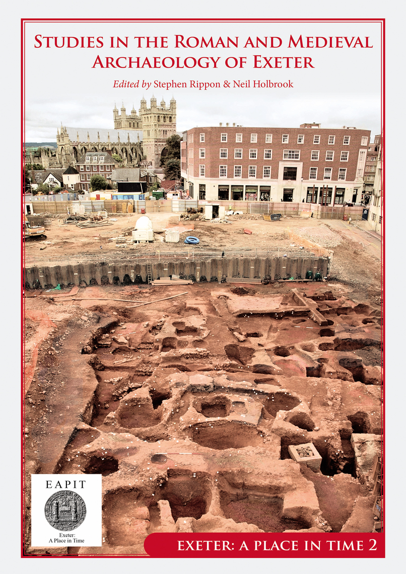 Studies in the Roman and Medieval Archaeology of Exeter by Stephen ...
