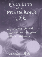 Excerpts of a Mental Illness Life: my private journal entries on struggling with a disease