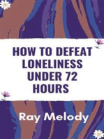 How To Defeat Loneliness Under 72 Hours