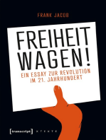 Freiheit wagen!: Ein Essay zur Revolution im 21. Jahrhundert