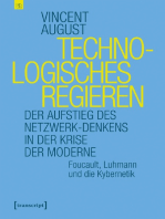 Technologisches Regieren: Der Aufstieg des Netzwerk-Denkens in der Krise der Moderne. Foucault, Luhmann und die Kybernetik