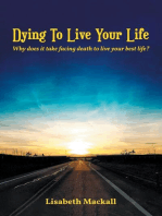 Dying to Live Your Life: Why does it take facing death to live your best life?