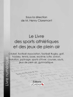 Le Livre des sports athlétiques et des jeux de plein air: Rédigé par un groupe de spécialistes sous la direction de M. Henry Claremont