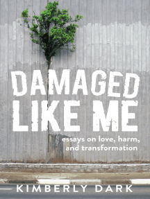 Damaged Like Me by Kimberly Dark - Ebook | Scribd