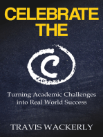 CELEBRATE THE C: TURNING ACADEMIC CHALLENGES INTO REAL WORLD SUCCESS