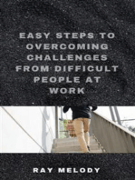 Easy Steps To Overcoming Challenges From Difficult People At Work