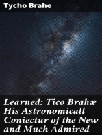 Learned: Tico Brahæ His Astronomicall Coniectur of the New and Much Admired: Which Appered in the Year 1572