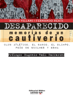 Desaparecido: memorias de un cautiverio: Club Atlético, el Banco, el Olimpo, Pozo de Quilmes y ESMA