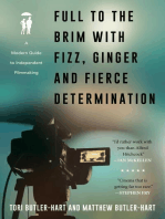 Full to the Brim with Fizz, Ginger, and Fierce Determination: A Modern Guide to Independent Filmmaking